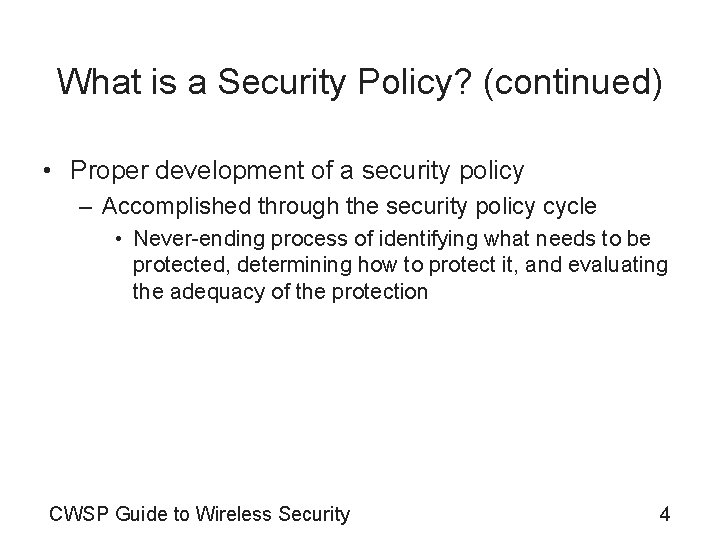 What is a Security Policy? (continued) • Proper development of a security policy –
