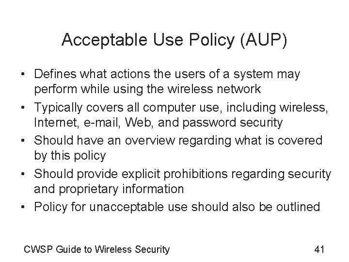 Acceptable Use Policy (AUP) • Defines what actions the users of a system may