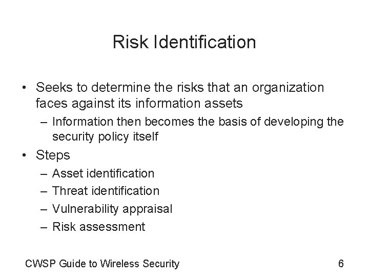 Risk Identification • Seeks to determine the risks that an organization faces against its