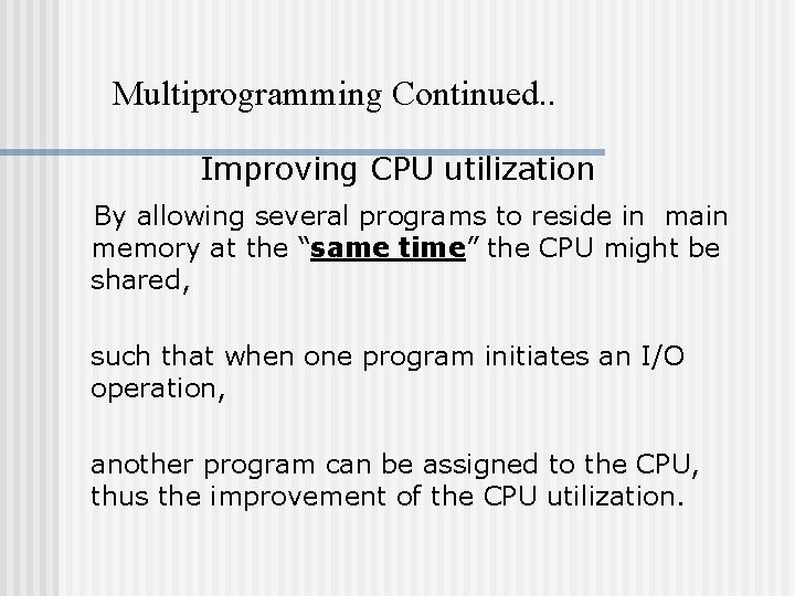 Multiprogramming Continued. . Improving CPU utilization By allowing several programs to reside in main