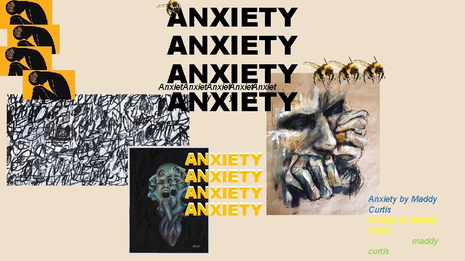 ANXIETY Anxiet y y y ANXIETY Anxiety by Maddy Curtis maddy curtis 