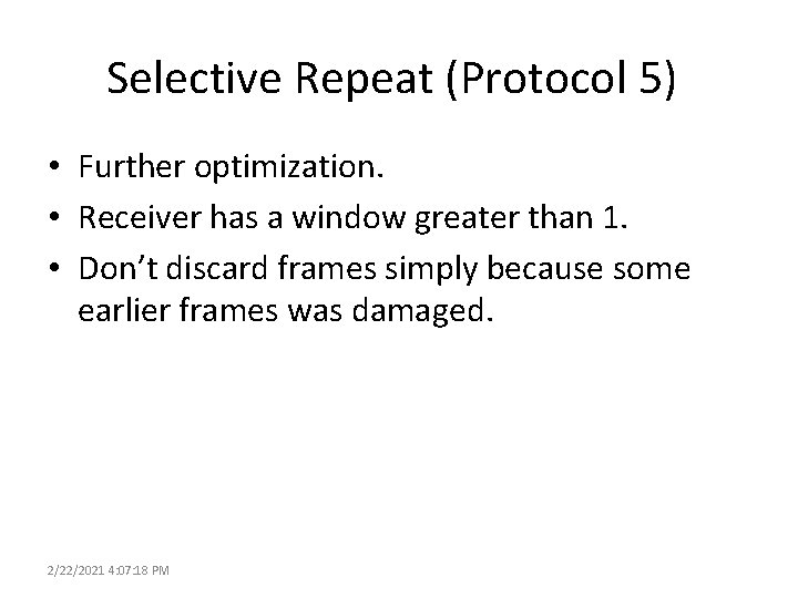 Selective Repeat (Protocol 5) • Further optimization. • Receiver has a window greater than