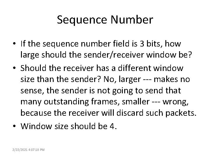 Sequence Number • If the sequence number field is 3 bits, how large should