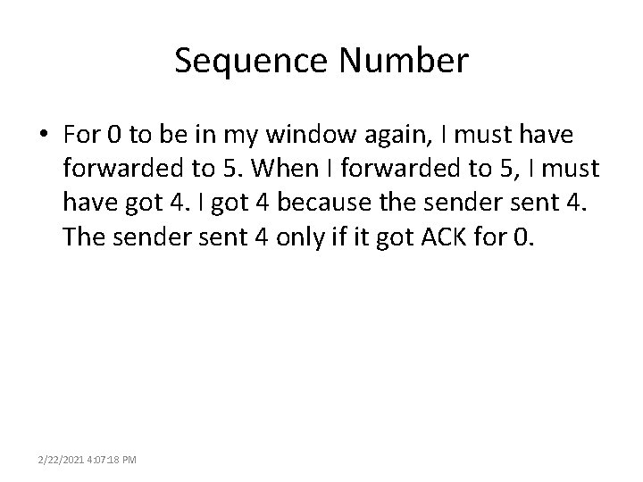 Sequence Number • For 0 to be in my window again, I must have