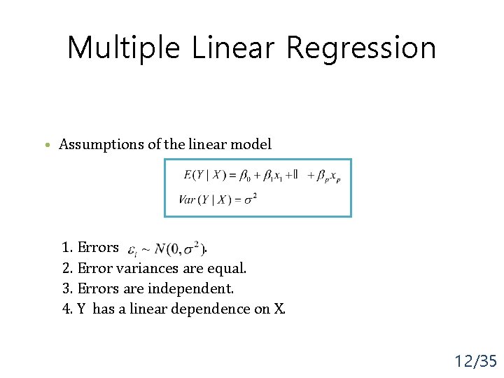 Multiple Linear Regression • Assumptions of the linear model 1. Errors. 2. Error variances