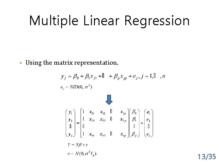 Multiple Linear Regression • Using the matrix representation, 13/35 