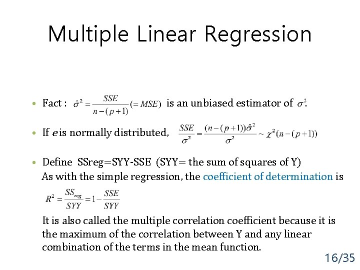 Multiple Linear Regression • Fact : is an unbiased estimator of . • If