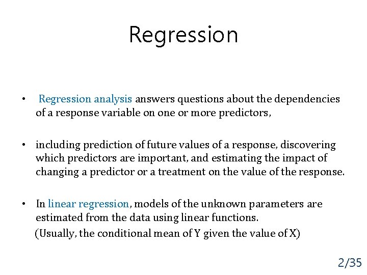 Regression • Regression analysis answers questions about the dependencies of a response variable on