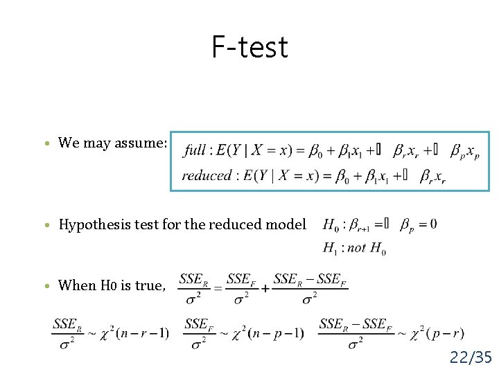 F-test • We may assume: • Hypothesis test for the reduced model • When