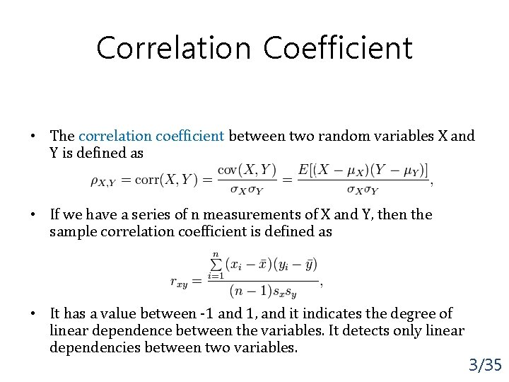 Correlation Coefficient • The correlation coefficient between two random variables X and Y is
