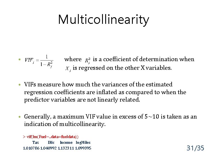 Multicollinearity • where is a coefficient of determination when is regressed on the other