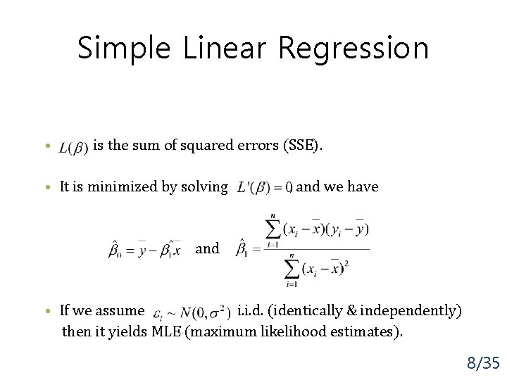 Simple Linear Regression • is the sum of squared errors (SSE). • It is