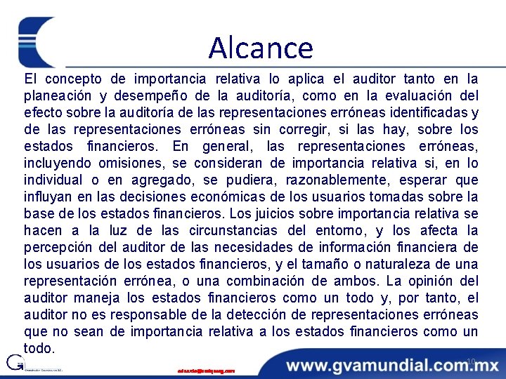 Alcance El concepto de importancia relativa lo aplica el auditor tanto en la planeación