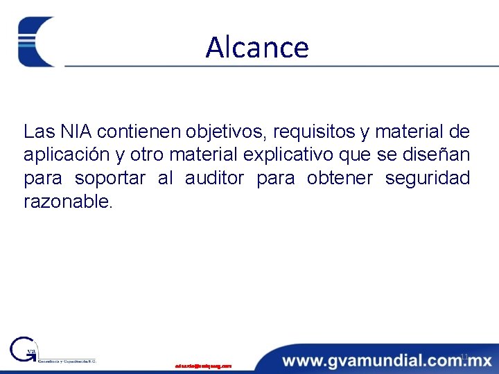 Alcance Las NIA contienen objetivos, requisitos y material de aplicación y otro material explicativo