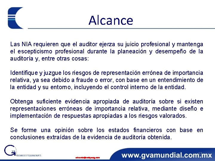 Alcance Las NIA requieren que el auditor ejerza su juicio profesional y mantenga el