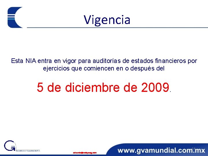 Vigencia Esta NIA entra en vigor para auditorías de estados financieros por ejercicios que