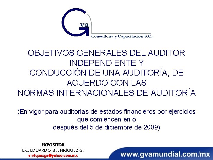 OBJETIVOS GENERALES DEL AUDITOR INDEPENDIENTE Y CONDUCCIÓN DE UNA AUDITORÍA, DE ACUERDO CON LAS
