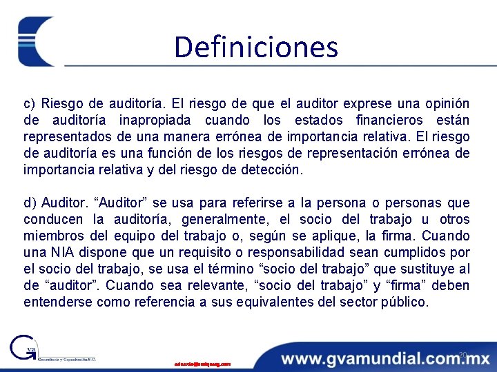 Definiciones c) Riesgo de auditoría. El riesgo de que el auditor exprese una opinión