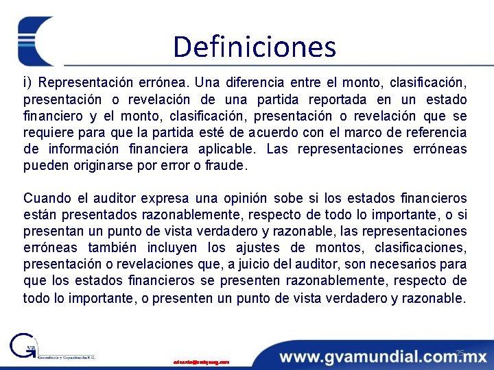 Definiciones i) Representación errónea. Una diferencia entre el monto, clasificación, presentación o revelación de