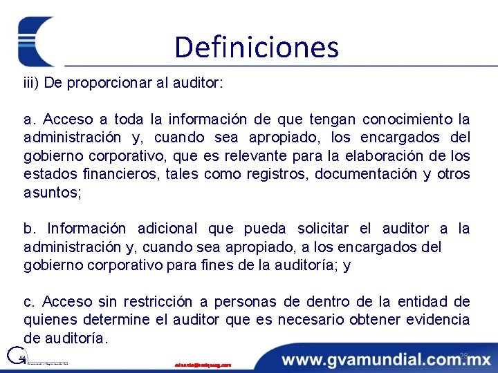 Definiciones iii) De proporcionar al auditor: a. Acceso a toda la información de que