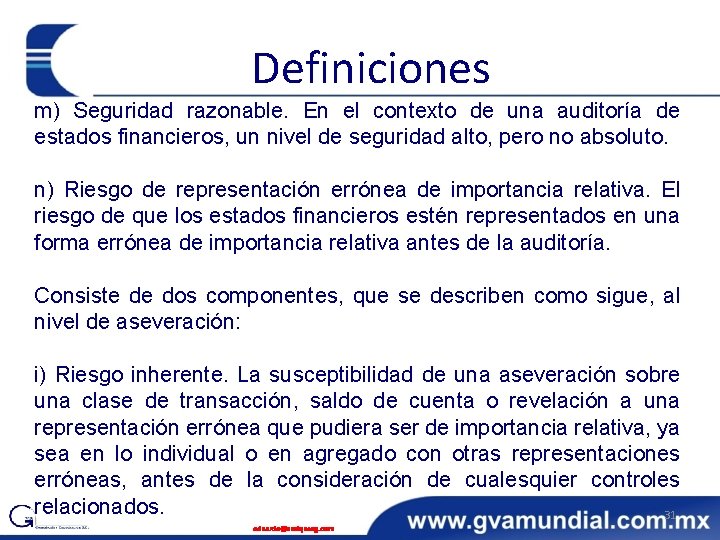 Definiciones m) Seguridad razonable. En el contexto de una auditoría de estados financieros, un