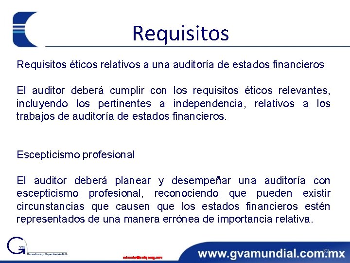 Requisitos éticos relativos a una auditoría de estados financieros El auditor deberá cumplir con
