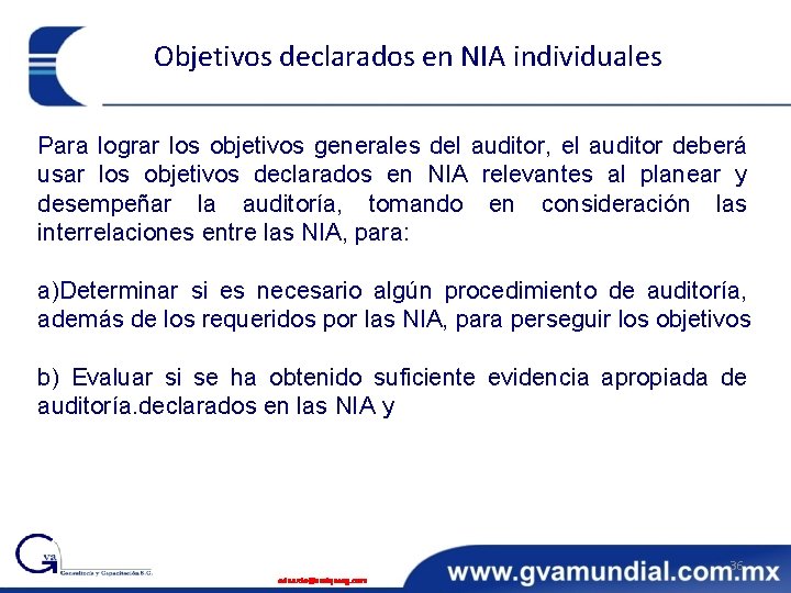 Objetivos declarados en NIA individuales Para lograr los objetivos generales del auditor, el auditor