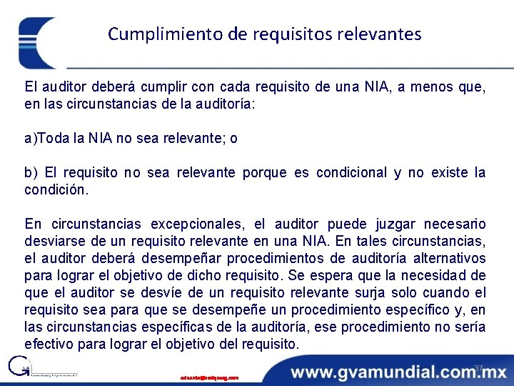 Cumplimiento de requisitos relevantes El auditor deberá cumplir con cada requisito de una NIA,