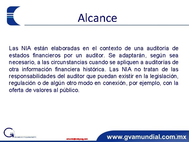 Alcance Las NIA están elaboradas en el contexto de una auditoría de estados financieros