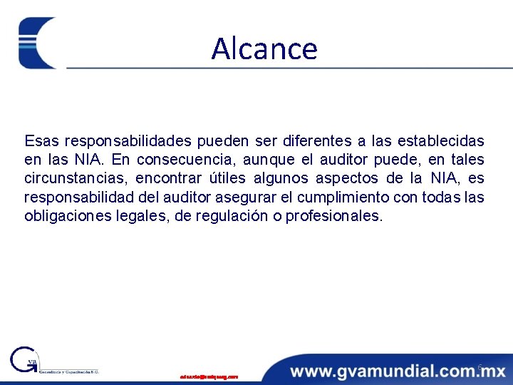 Alcance Esas responsabilidades pueden ser diferentes a las establecidas en las NIA. En consecuencia,