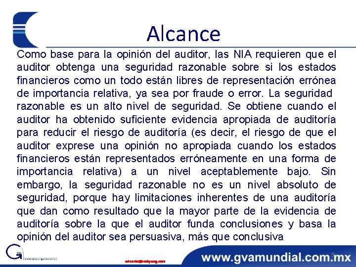 Alcance Como base para la opinión del auditor, las NIA requieren que el auditor