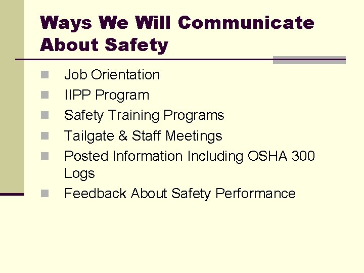 Ways We Will Communicate About Safety n n n Job Orientation IIPP Program Safety