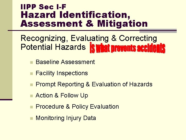 IIPP Sec I-F Hazard Identification, Assessment & Mitigation Recognizing, Evaluating & Correcting Potential Hazards