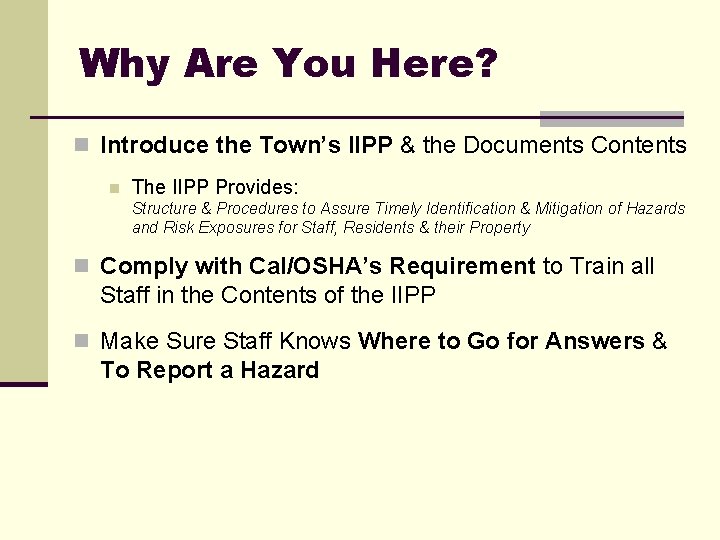 Why Are You Here? n Introduce the Town’s IIPP & the Documents Contents n