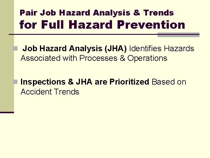 Pair Job Hazard Analysis & Trends for Full Hazard Prevention n Job Hazard Analysis