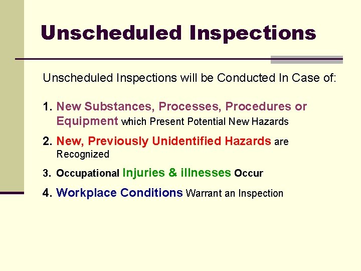 Unscheduled Inspections will be Conducted In Case of: 1. New Substances, Processes, Procedures or