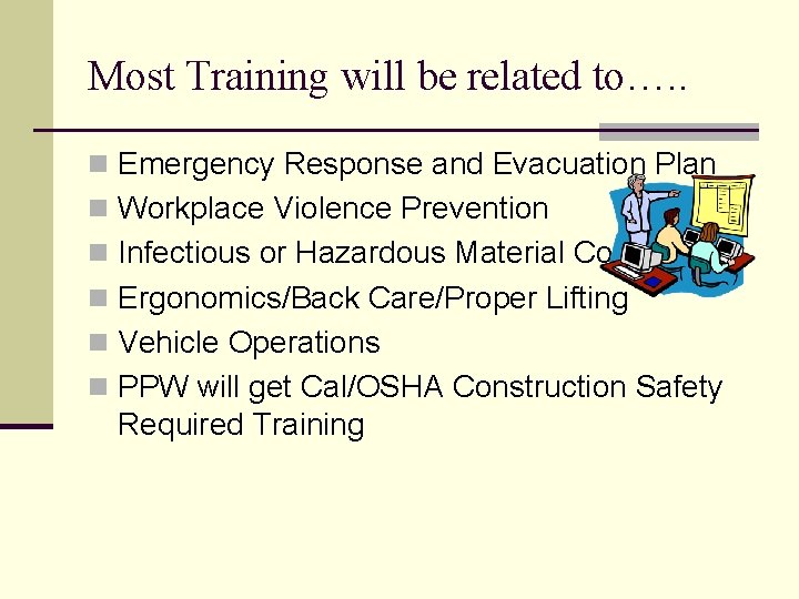 Most Training will be related to…. . n Emergency Response and Evacuation Plan n