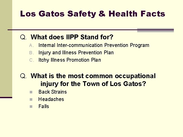Los Gatos Safety & Health Facts Q. What does IIPP Stand for? Internal Inter-communication