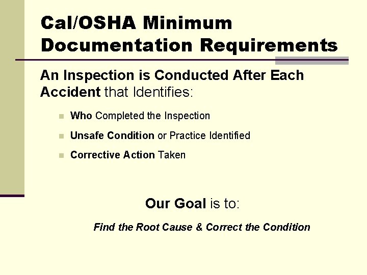 Cal/OSHA Minimum Documentation Requirements An Inspection is Conducted After Each Accident that Identifies: n