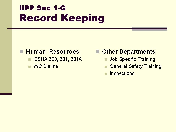 IIPP Sec 1 -G Record Keeping n Human Resources n n OSHA 300, 301