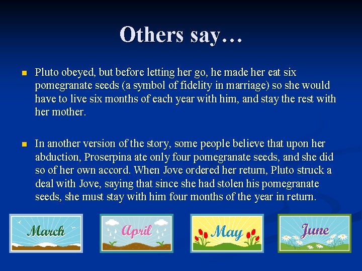 Others say… n Pluto obeyed, but before letting her go, he made her eat