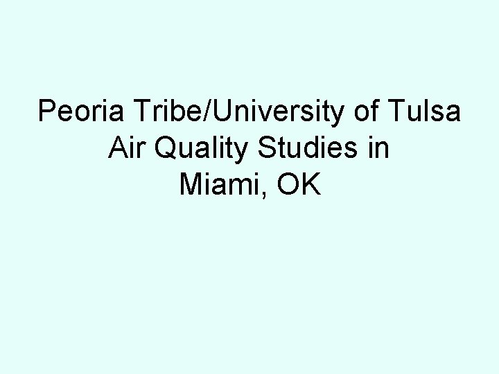 Peoria Tribe/University of Tulsa Air Quality Studies in Miami, OK 