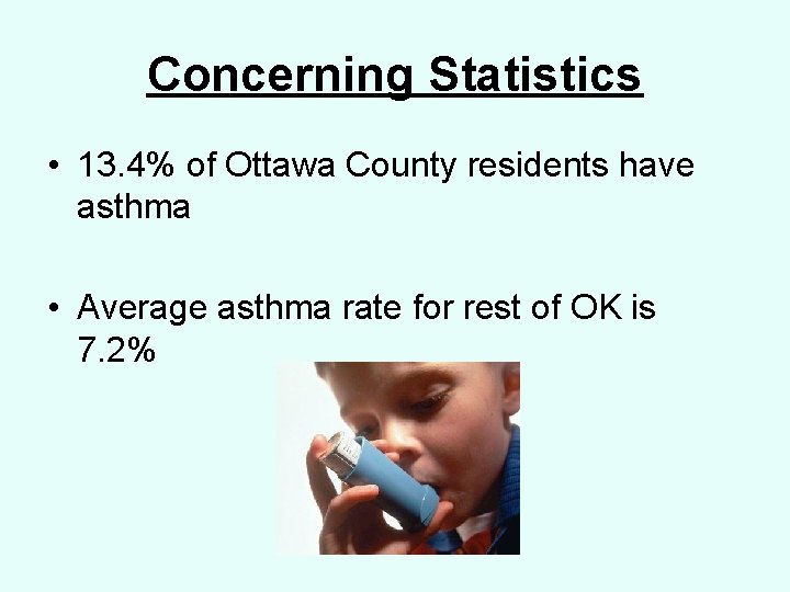 Concerning Statistics • 13. 4% of Ottawa County residents have asthma • Average asthma