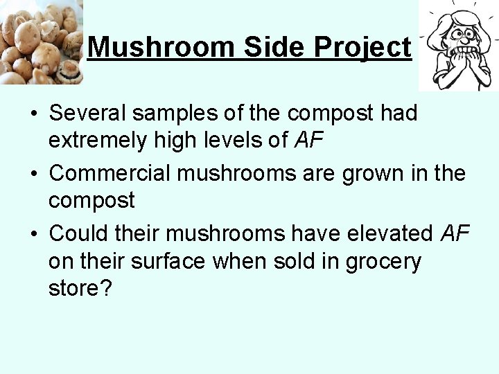 Mushroom Side Project • Several samples of the compost had extremely high levels of