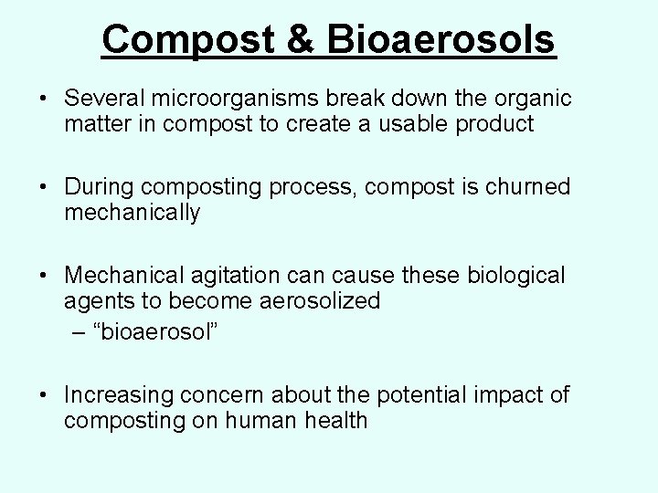 Compost & Bioaerosols • Several microorganisms break down the organic matter in compost to