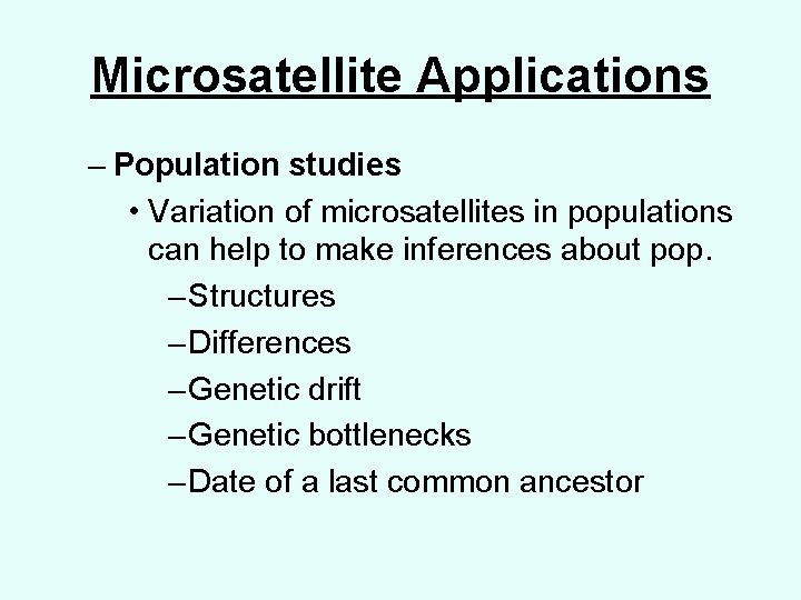 Microsatellite Applications – Population studies • Variation of microsatellites in populations can help to