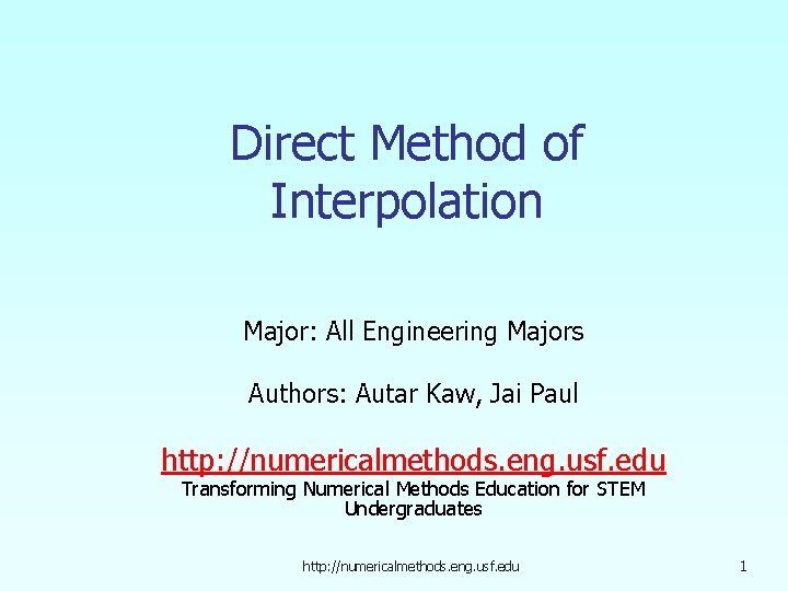 Direct Method of Interpolation Major: All Engineering Majors Authors: Autar Kaw, Jai Paul http: