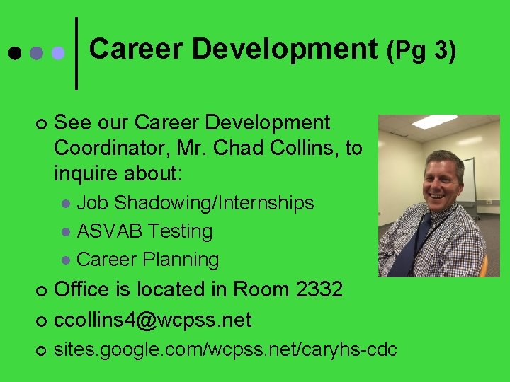 Career Development (Pg 3) ¢ See our Career Development Coordinator, Mr. Chad Collins, to