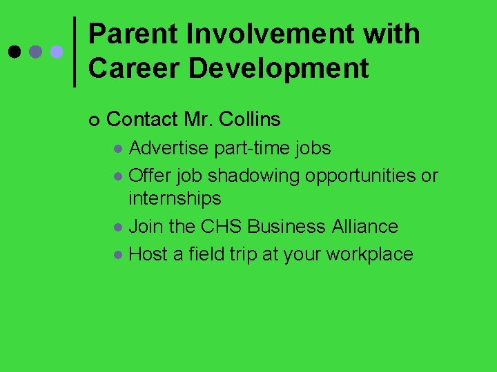 Parent Involvement with Career Development ¢ Contact Mr. Collins Advertise part-time jobs l Offer