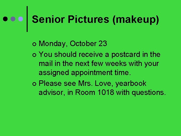 Senior Pictures (makeup) Monday, October 23 ¢ You should receive a postcard in the